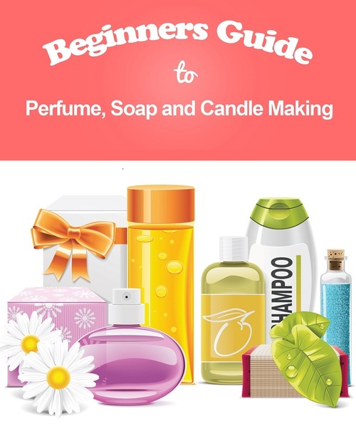 Product picture Beginners Guide to Perfume, Soap and Candle Making